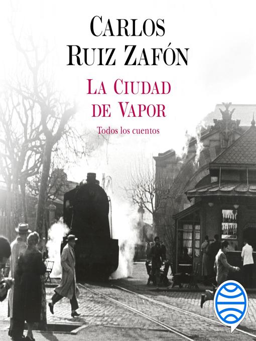 Title details for La Ciudad de Vapor by Carlos Ruiz Zafón - Available